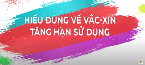 Hiểu đúng về vắc xin tăng hạn sử dụng